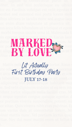 &ldquo;Marked By Love&rdquo; &mdash; Lit Actually&rsquo;s First Birthday Weekend!